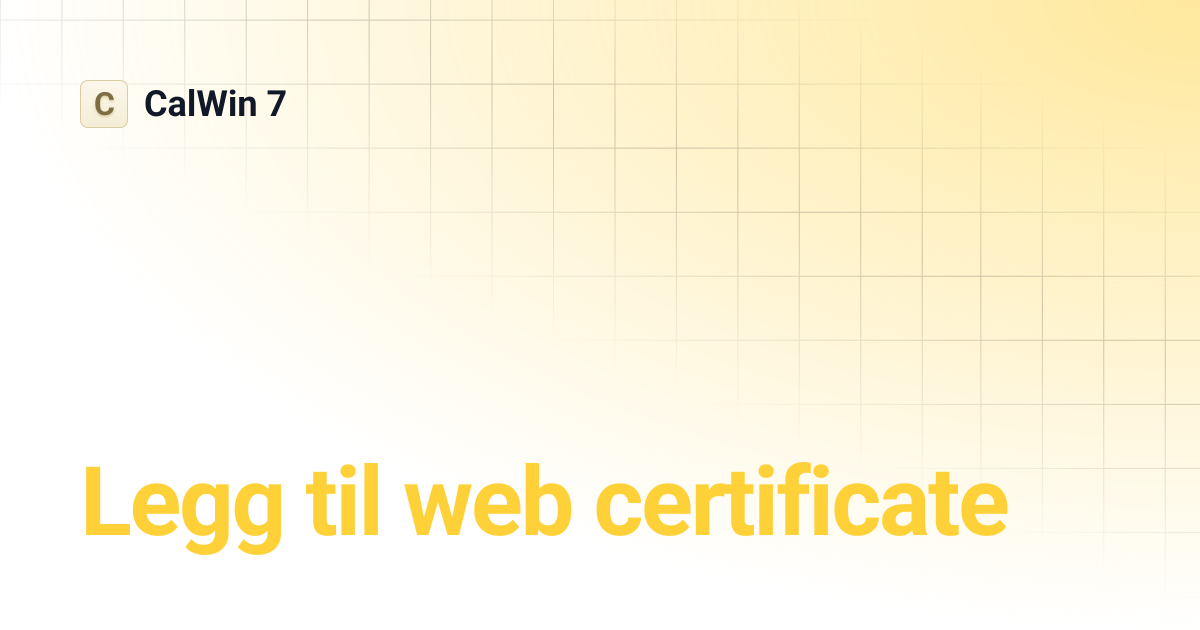 Legg til web certificate | CalWin 7